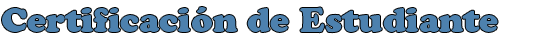 Certificaci&oacute;n de Estudiante Regular