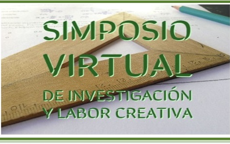 Simposio Virtual de Investigación y Labor Creativa, Primer Semestre 20-21