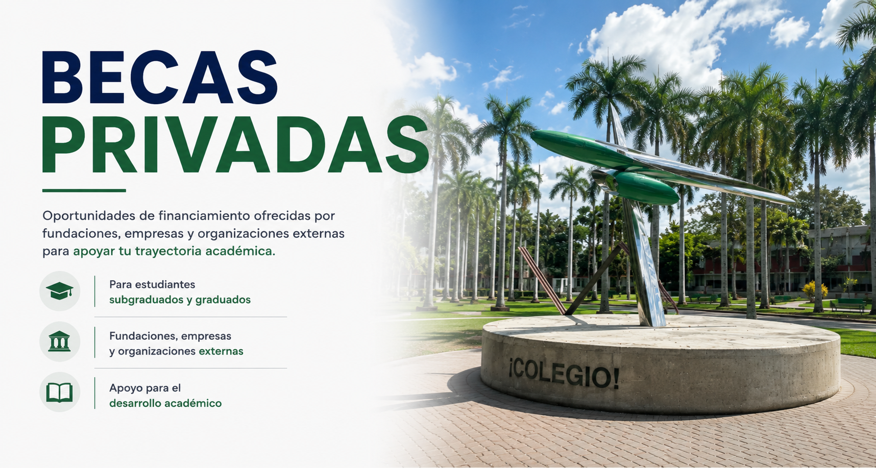 Becas Privadas: oportunidades de financiamiento ofrecidas por fundaciones, empresas y organizaciones externas para apoyar la trayectoria académica de estudiantes del Recinto Universitario de Mayagüez.