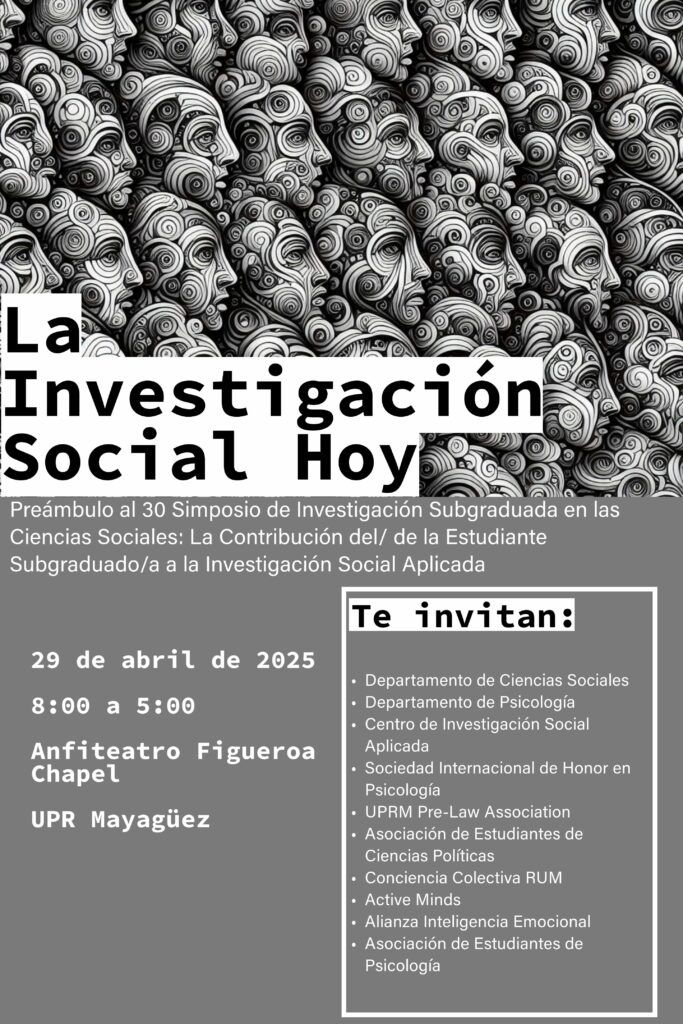 La Investigación Social Hoy: Preámbulo al 30 Simposio de Investigación Subgraduada en las Ciencias Sociales