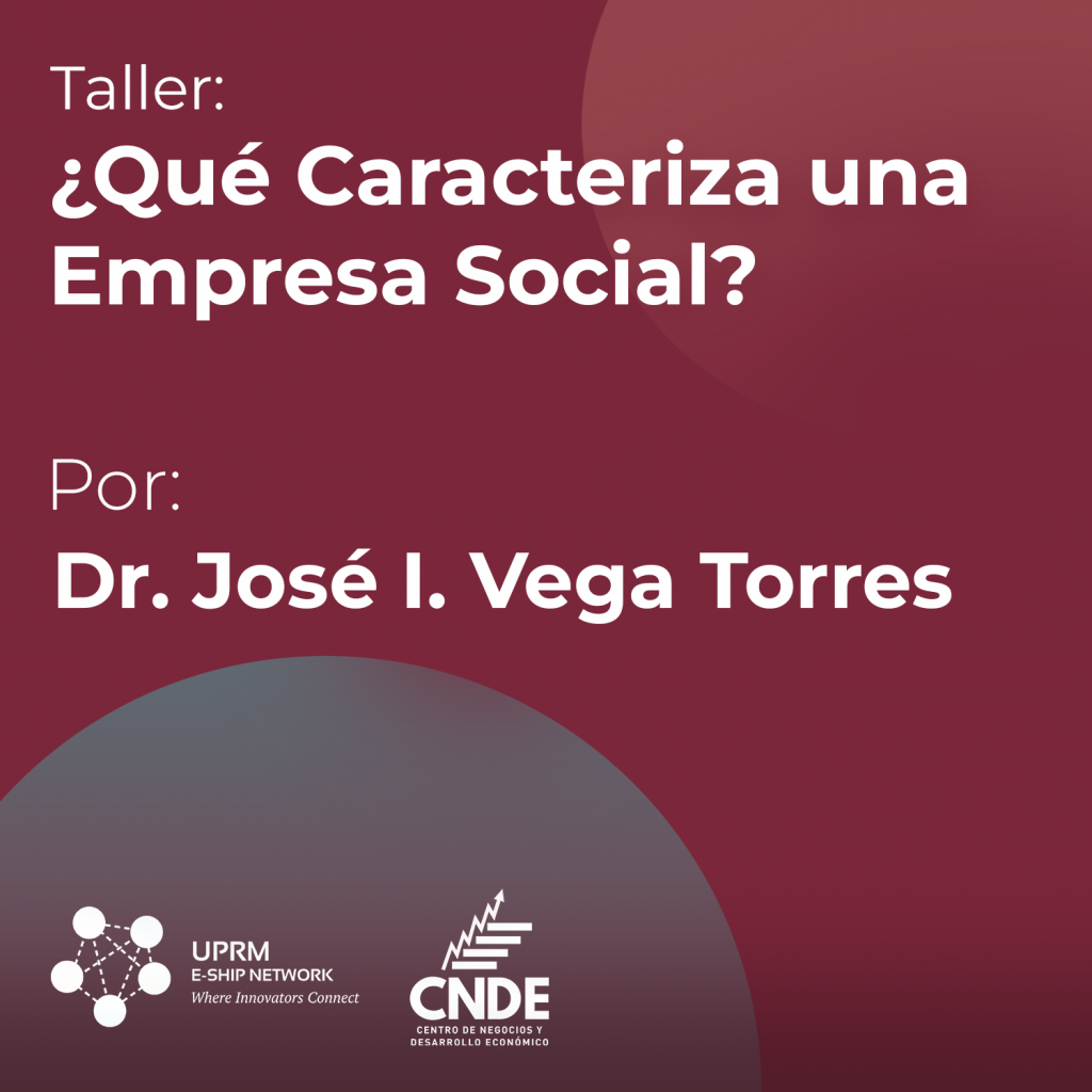 Aprende junto al Dr. José Vega como se caracteriza una empresa social.