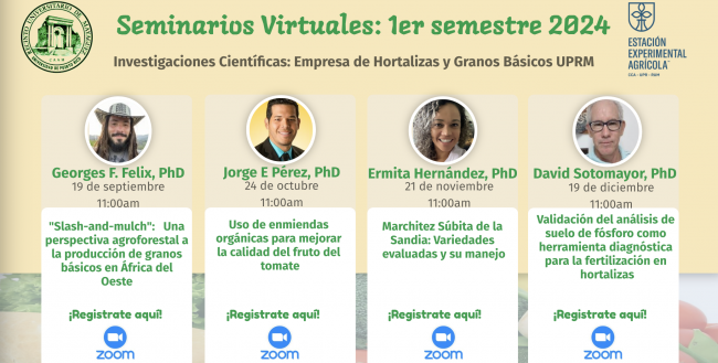 Promoción Promoción de seminarios virtuales en el 1er semestre de 2024. Investigaciones científicas: Empresa de Hortalizas y Granos Básicos UPRM