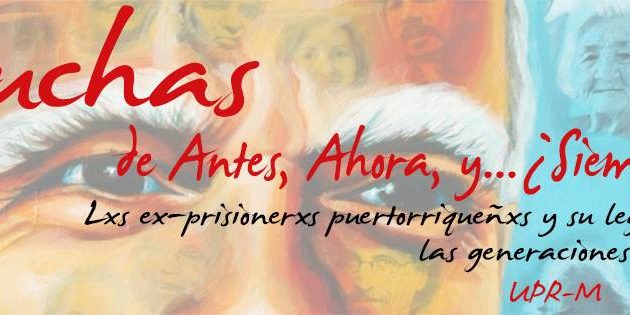 Luchas Header2 Promotional image for the Luchas de Antes, Ahora, y... ¿Siempre? An event focused on giving ex-political prisoners a voice within the UPRM campus.