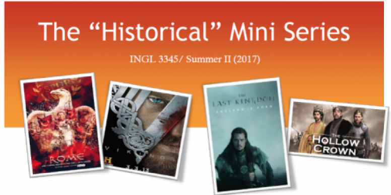 historical miniseries Promotion of the summer course INGL 3345: The "Historical" Mini-Series.