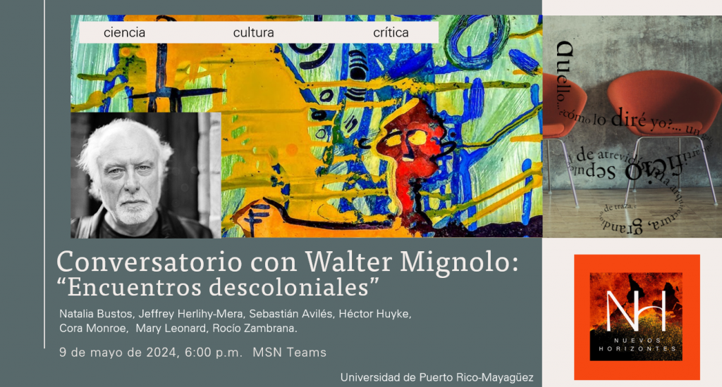 Horizontes decoloniales en disputa, articulaciones críticas del conversatorio con Walter Mignolo: ‘Ciencia, universidad y giro decolonial’