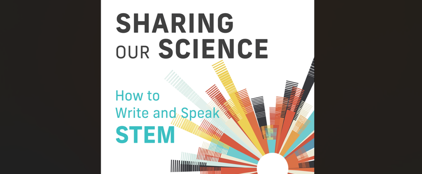 Sharing Our Science: How to Write and Speak STEM
