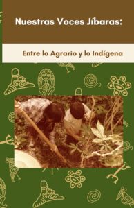 Nuestras Voces Jíbaras entre lo Agrario y lo Indígena