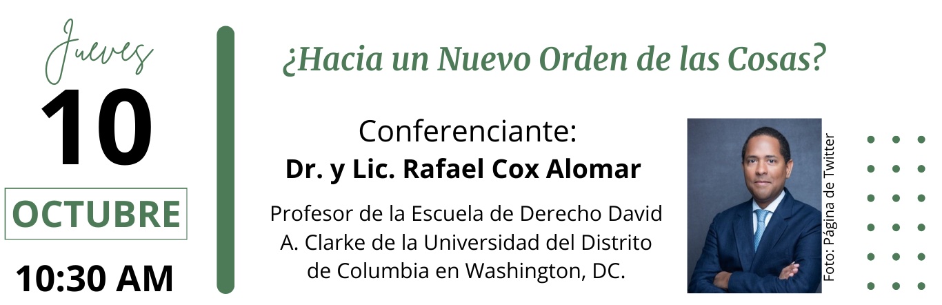 8va Edición Semana de las Ciencias Económicas. Conferencia del jueves, 10 de octubre. ¿Hacia un Nuevo orden de las Cosas? Conferenciante: Dr. y Lic. Rafael Cox Alomar.