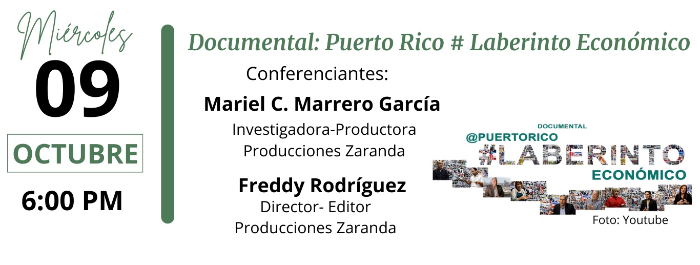 8va Edición Semana de las Ciencias Económicas. Conferencia del miércoles, 9 de octubre. Documental: Puerto Rico Laberinto Económico. Conferenciantes: Mariel C. Marrero García y Freddy Rodríguez.