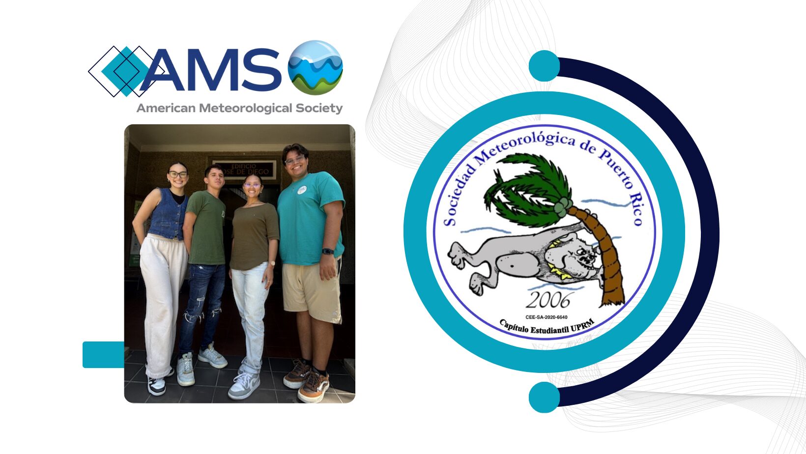 Arte con la foto de Paola C. González Torres, Jomar López Molina, Támesis L. Cordero Pérez y Xamyr A. Guerrero Cortés, todos integrantes del capítulo estudiantil de la American Meteorological Society. Arriba de la foto, el logo de la entidad, y a la derecha el logo de la asociación estudiantil.