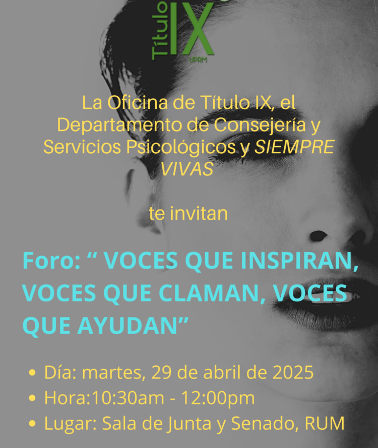 Foro “Voces que Inspiran, Voces que Claman, Voces que Ayudan” 29 de abril de 2025 de 10:30 a.m. a 12:00 m.d. en la Sala de Junta del Senado y Junta del RUM.